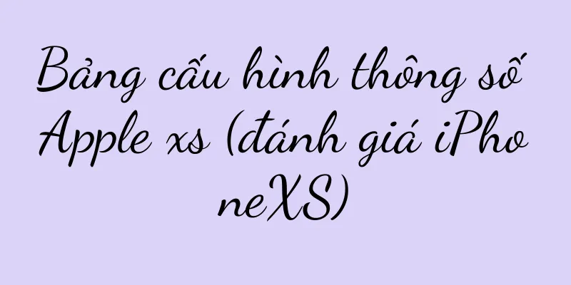 Bảng cấu hình thông số Apple xs (đánh giá iPhoneXS)