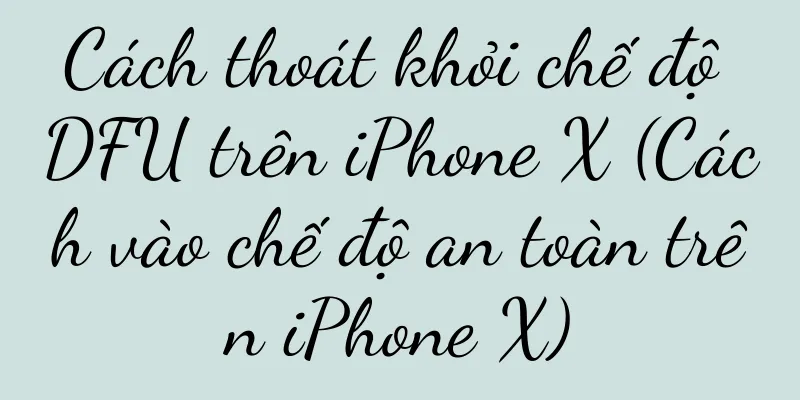 Cách thoát khỏi chế độ DFU trên iPhone X (Cách vào chế độ an toàn trên iPhone X)