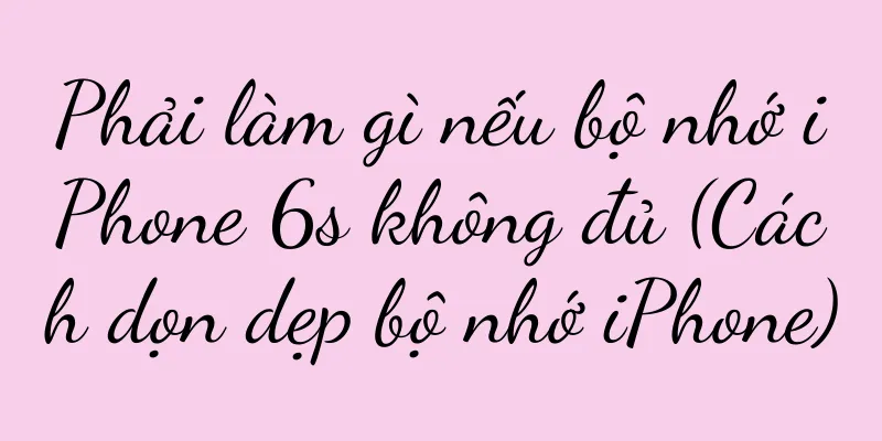 Phải làm gì nếu bộ nhớ iPhone 6s không đủ (Cách dọn dẹp bộ nhớ iPhone)