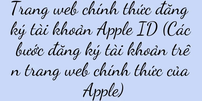 Trang web chính thức đăng ký tài khoản Apple ID (Các bước đăng ký tài khoản trên trang web chính thức của Apple)