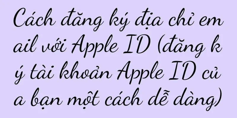 Cách đăng ký địa chỉ email với Apple ID (đăng ký tài khoản Apple ID của bạn một cách dễ dàng)