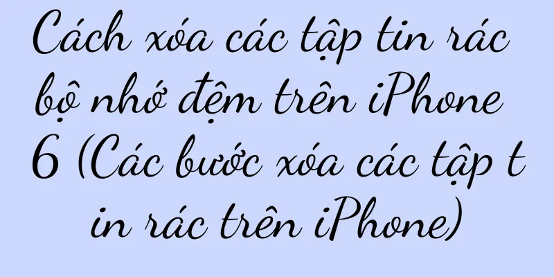 Cách xóa các tập tin rác bộ nhớ đệm trên iPhone 6 (Các bước xóa các tập tin rác trên iPhone)
