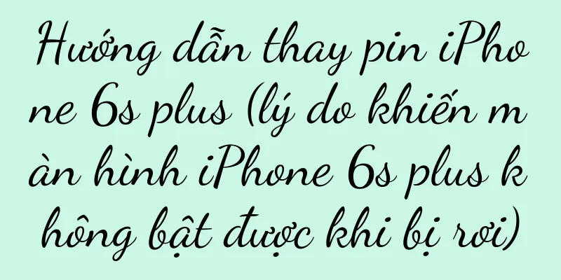 Hướng dẫn thay pin iPhone 6s plus (lý do khiến màn hình iPhone 6s plus không bật được khi bị rơi)