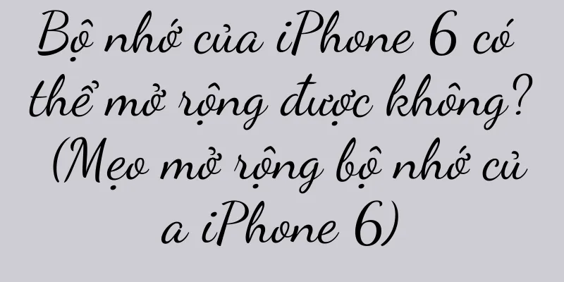 Bộ nhớ của iPhone 6 có thể mở rộng được không? (Mẹo mở rộng bộ nhớ của iPhone 6)