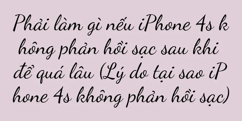 Phải làm gì nếu iPhone 4s không phản hồi sạc sau khi để quá lâu (Lý do tại sao iPhone 4s không phản hồi sạc)