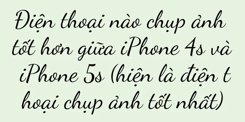 Điện thoại nào chụp ảnh tốt hơn giữa iPhone 4s và iPhone 5s (hiện là điện thoại chụp ảnh tốt nhất)