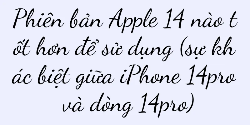 Phiên bản Apple 14 nào tốt hơn để sử dụng (sự khác biệt giữa iPhone 14pro và dòng 14pro)