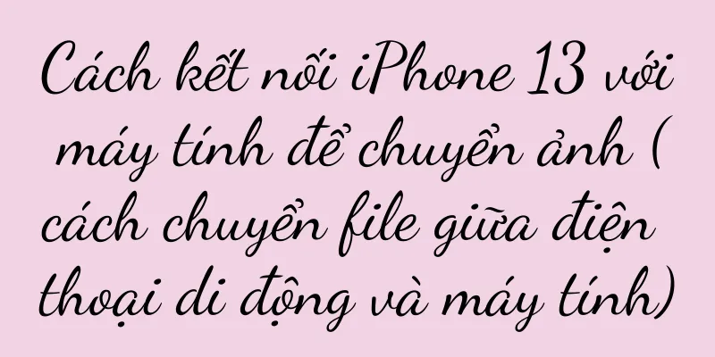 Cách kết nối iPhone 13 với máy tính để chuyển ảnh (cách chuyển file giữa điện thoại di động và máy tính)
