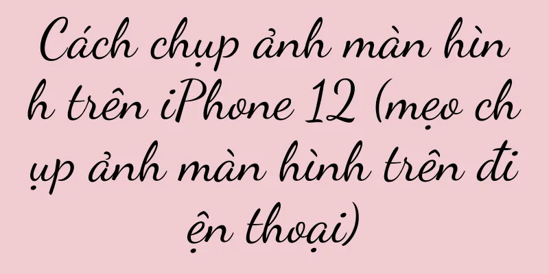 Cách chụp ảnh màn hình trên iPhone 12 (mẹo chụp ảnh màn hình trên điện thoại)