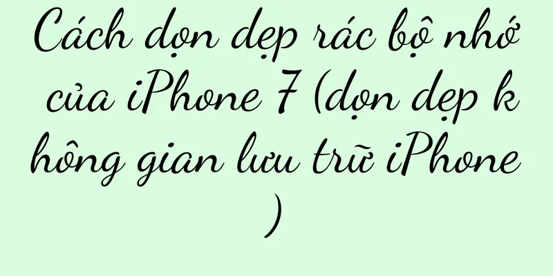 Cách dọn dẹp rác bộ nhớ của iPhone 7 (dọn dẹp không gian lưu trữ iPhone)