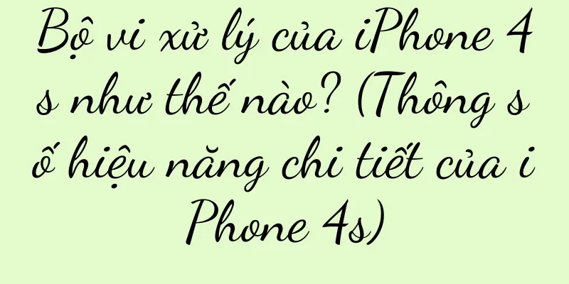 Bộ vi xử lý của iPhone 4s như thế nào? (Thông số hiệu năng chi tiết của iPhone 4s)
