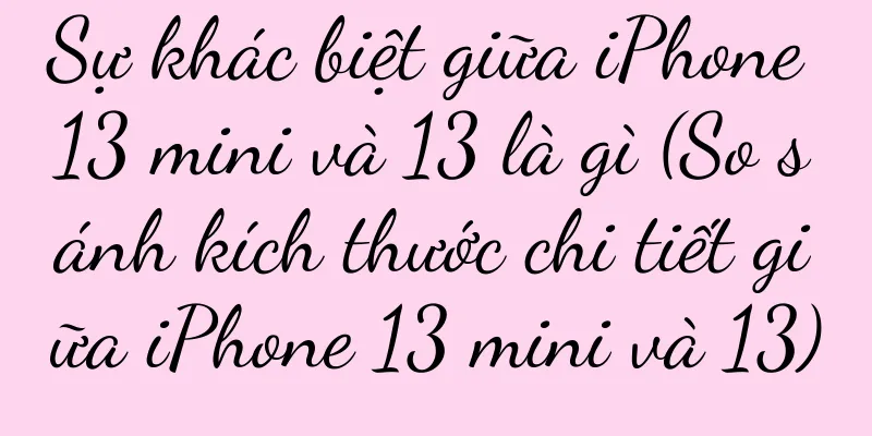 Sự khác biệt giữa iPhone 13 mini và 13 là gì (So sánh kích thước chi tiết giữa iPhone 13 mini và 13)