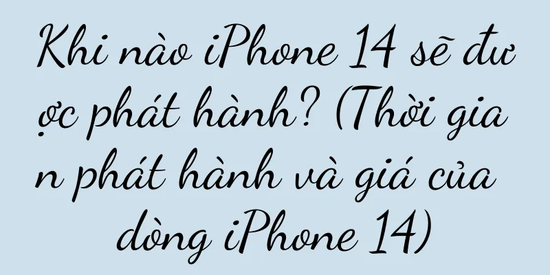 Khi nào iPhone 14 sẽ được phát hành? (Thời gian phát hành và giá của dòng iPhone 14)