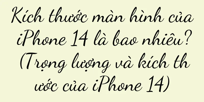 Kích thước màn hình của iPhone 14 là bao nhiêu? (Trọng lượng và kích thước của iPhone 14)