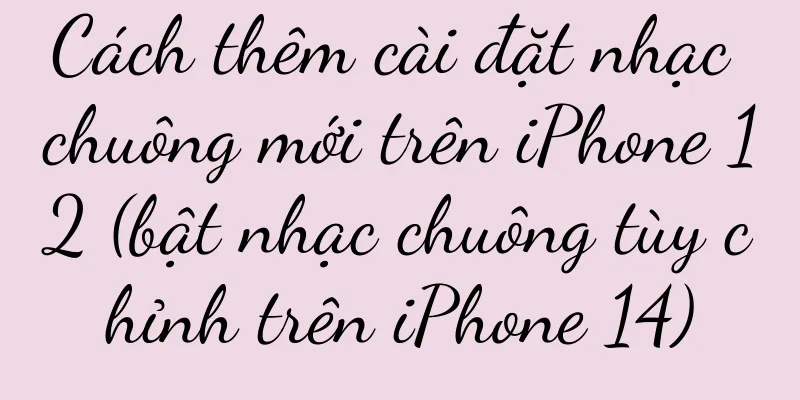 Cách thêm cài đặt nhạc chuông mới trên iPhone 12 (bật nhạc chuông tùy chỉnh trên iPhone 14)