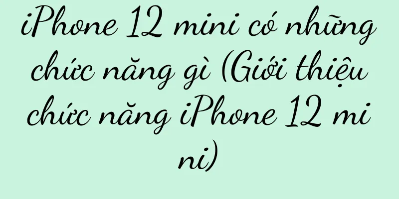 iPhone 12 mini có những chức năng gì (Giới thiệu chức năng iPhone 12 mini)