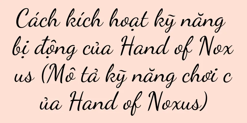 Cách kích hoạt kỹ năng bị động của Hand of Noxus (Mô tả kỹ năng chơi của Hand of Noxus)