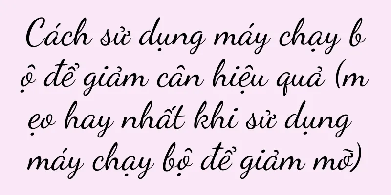 Cách sử dụng máy chạy bộ để giảm cân hiệu quả (mẹo hay nhất khi sử dụng máy chạy bộ để giảm mỡ)