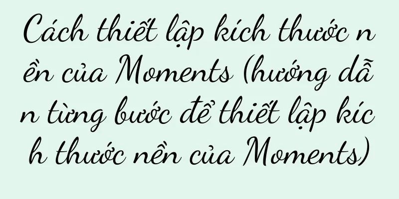 Cách thiết lập kích thước nền của Moments (hướng dẫn từng bước để thiết lập kích thước nền của Moments)