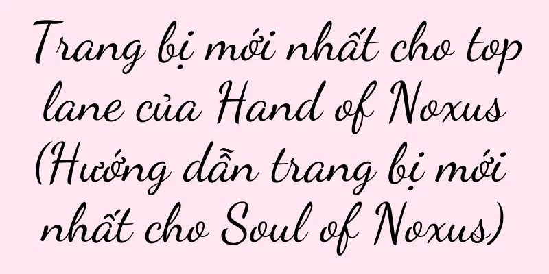 Trang bị mới nhất cho top lane của Hand of Noxus (Hướng dẫn trang bị mới nhất cho Soul of Noxus)
