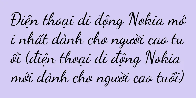 Điện thoại di động Nokia mới nhất dành cho người cao tuổi (điện thoại di động Nokia mới dành cho người cao tuổi)
