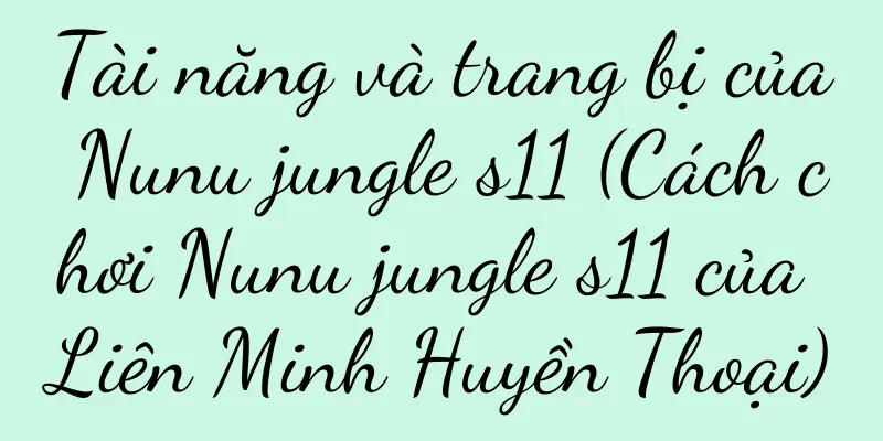 Tài năng và trang bị của Nunu jungle s11 (Cách chơi Nunu jungle s11 của Liên Minh Huyền Thoại)