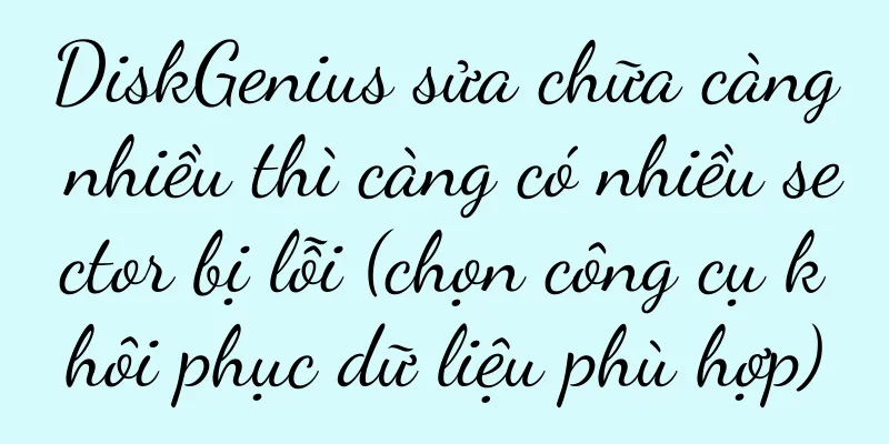 DiskGenius sửa chữa càng nhiều thì càng có nhiều sector bị lỗi (chọn công cụ khôi phục dữ liệu phù hợp)
