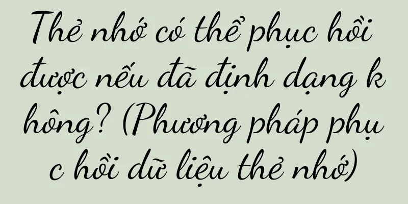Thẻ nhớ có thể phục hồi được nếu đã định dạng không? (Phương pháp phục hồi dữ liệu thẻ nhớ)