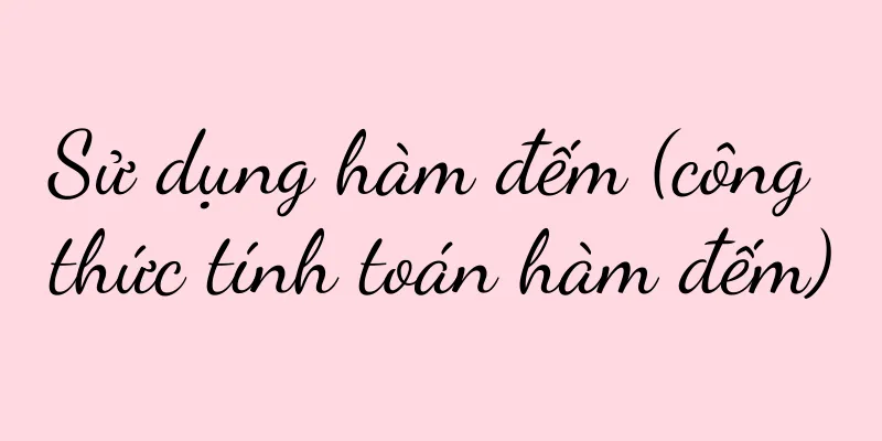 Sử dụng hàm đếm (công thức tính toán hàm đếm)
