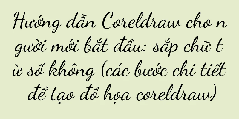 Hướng dẫn Coreldraw cho người mới bắt đầu: sắp chữ từ số không (các bước chi tiết để tạo đồ họa coreldraw)