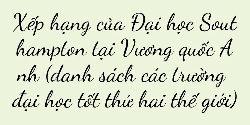 Xếp hạng của Đại học Southampton tại Vương quốc Anh (danh sách các trường đại học tốt thứ hai thế giới)