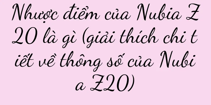 Nhược điểm của Nubia Z20 là gì (giải thích chi tiết về thông số của Nubia Z20)