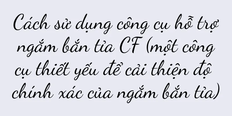 Cách sử dụng công cụ hỗ trợ ngắm bắn tỉa CF (một công cụ thiết yếu để cải thiện độ chính xác của ngắm bắn tỉa)
