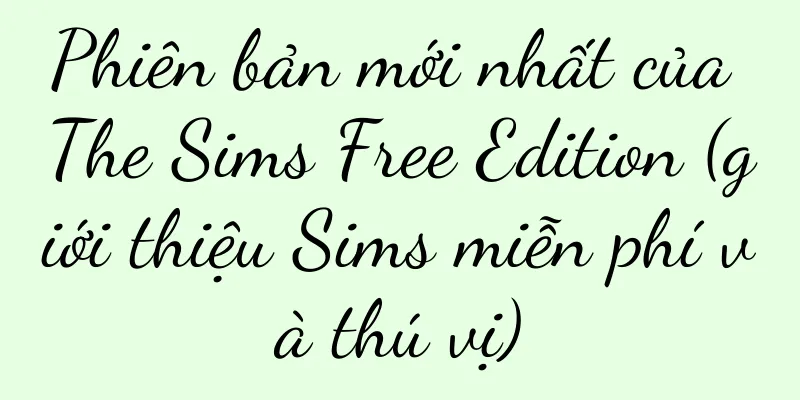 Phiên bản mới nhất của The Sims Free Edition (giới thiệu Sims miễn phí và thú vị)