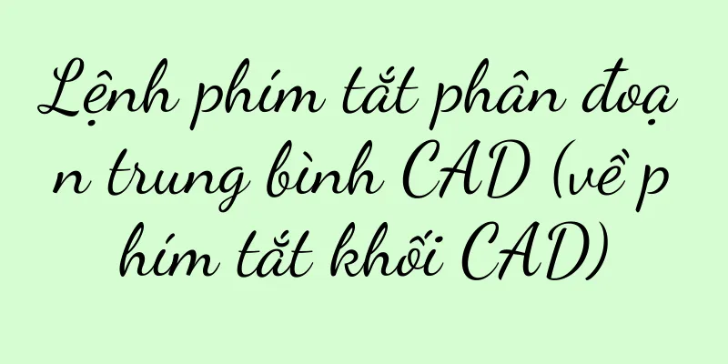 Lệnh phím tắt phân đoạn trung bình CAD (về phím tắt khối CAD)