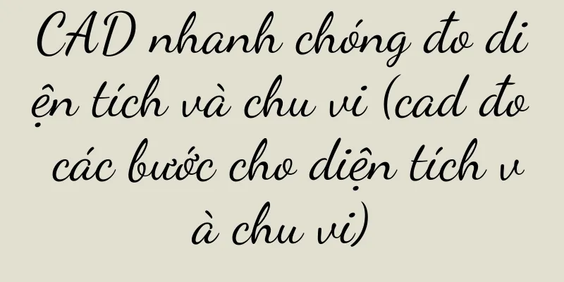CAD nhanh chóng đo diện tích và chu vi (cad đo các bước cho diện tích và chu vi)