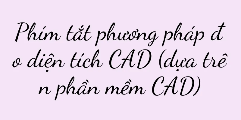 Phím tắt phương pháp đo diện tích CAD (dựa trên phần mềm CAD)