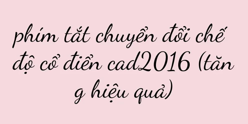 phím tắt chuyển đổi chế độ cổ điển cad2016 (tăng hiệu quả)