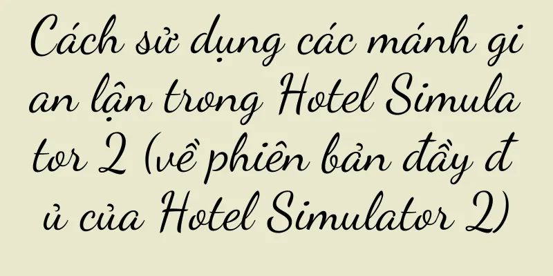 Cách sử dụng các mánh gian lận trong Hotel Simulator 2 (về phiên bản đầy đủ của Hotel Simulator 2)