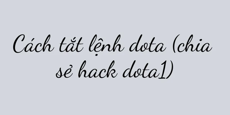Cách tắt lệnh dota (chia sẻ hack dota1)