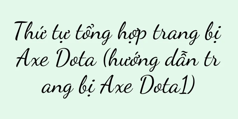 Thứ tự tổng hợp trang bị Axe Dota (hướng dẫn trang bị Axe Dota1)