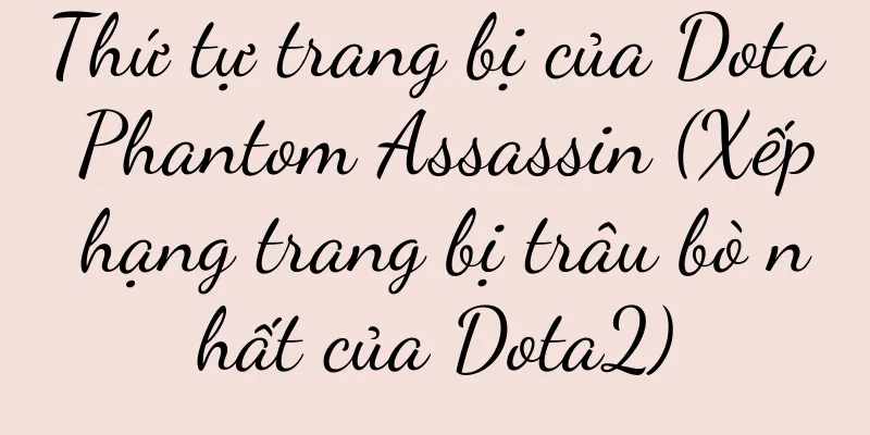 Thứ tự trang bị của Dota Phantom Assassin (Xếp hạng trang bị trâu bò nhất của Dota2)
