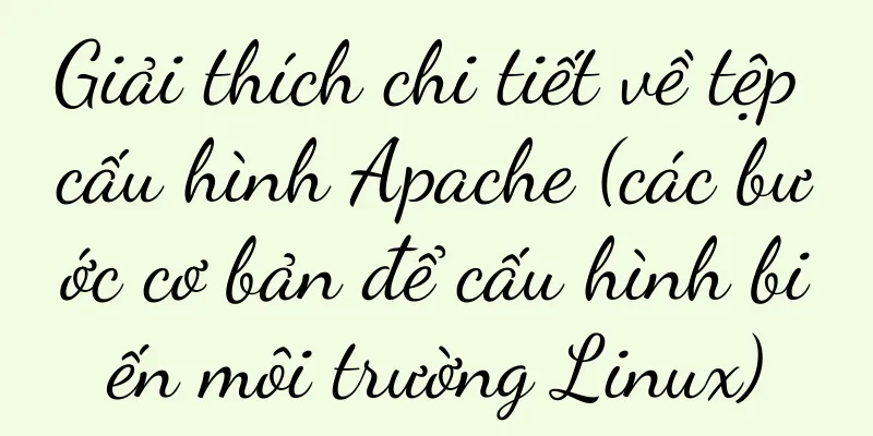 Giải thích chi tiết về tệp cấu hình Apache (các bước cơ bản để cấu hình biến môi trường Linux)