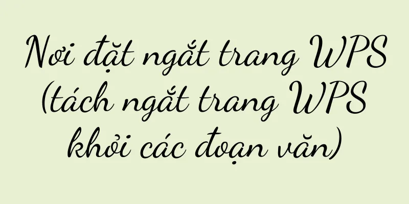 Nơi đặt ngắt trang WPS (tách ngắt trang WPS khỏi các đoạn văn)