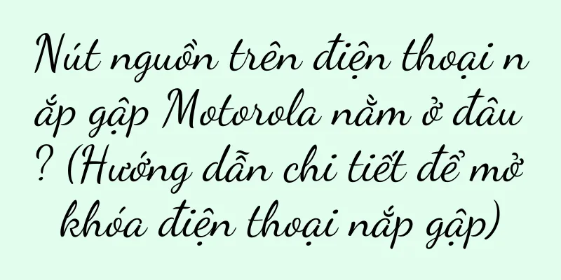 Nút nguồn trên điện thoại nắp gập Motorola nằm ở đâu? (Hướng dẫn chi tiết để mở khóa điện thoại nắp gập)