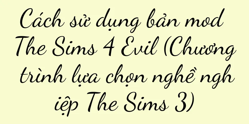 Cách sử dụng bản mod The Sims 4 Evil (Chương trình lựa chọn nghề nghiệp The Sims 3)