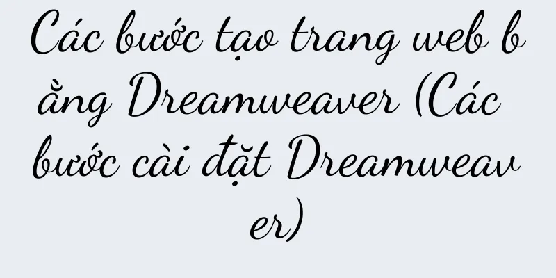 Các bước tạo trang web bằng Dreamweaver (Các bước cài đặt Dreamweaver)