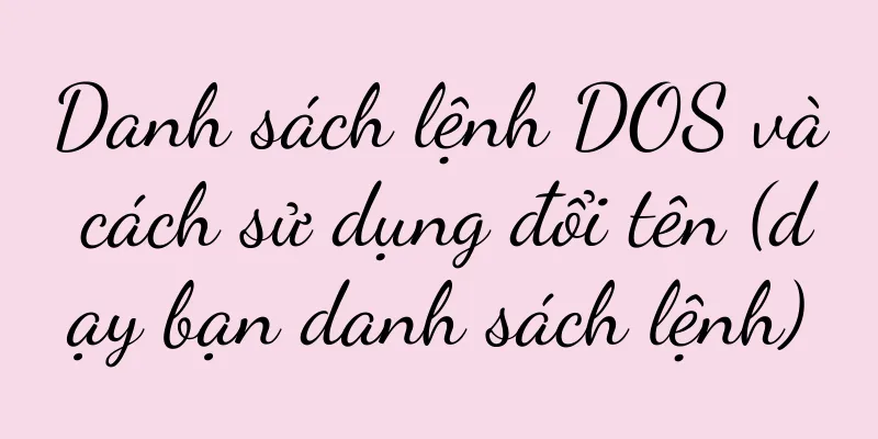 Danh sách lệnh DOS và cách sử dụng đổi tên (dạy bạn danh sách lệnh)