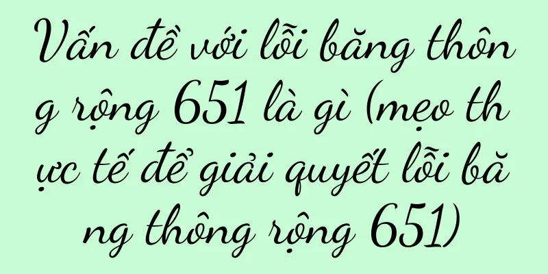 Vấn đề với lỗi băng thông rộng 651 là gì (mẹo thực tế để giải quyết lỗi băng thông rộng 651)