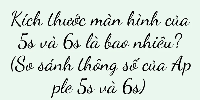 Kích thước màn hình của 5s và 6s là bao nhiêu? (So sánh thông số của Apple 5s và 6s)